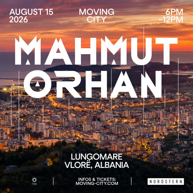 Moving City Vlorë w/ Mahmut Orhan